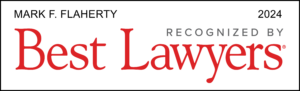 Mark F. Flaherty, Recognized by The Best Lawyers in America, 2024 Edition
